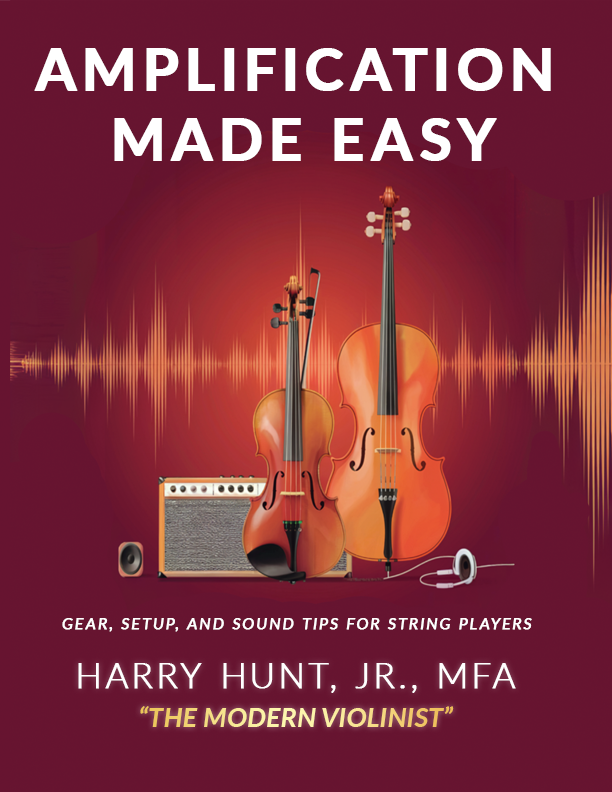 Amplification Made Easy: Gear, Setup and Sound Tips for String Players
